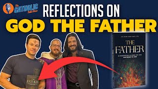 Reflections On The Father W/ Fr. Mark-Mary | The Catholic Talk Show