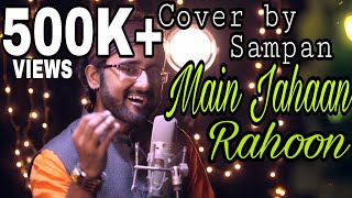 Main Jahaan Rahoon  Cover  Full Video  Sampan Gang