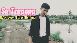 Download lagu Jovi Herlandi  SA_TRAPAPP ft Hady Boven mp3