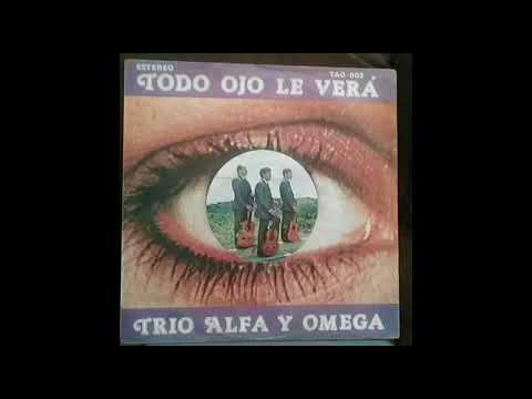 Trio Alfa Y Omega Todo Ojo Le Vera Album Completo