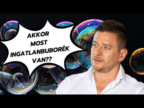 ... Akkor most ingatlanbuborék van??