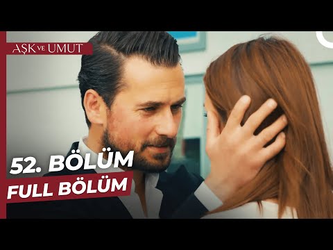 Aşk ve Umut 52. Bölüm
