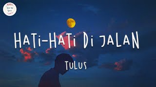 Download lagu TULUS Hati Hati di Jalan... mp3
