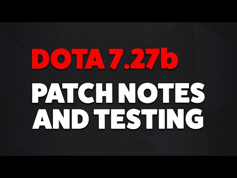DOTA 7.27b UPDATE - PATCH NOTES + TESTING