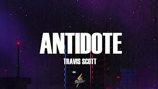 Travis Scott - Antidote (Lyrics)