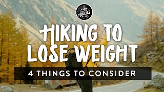 Hiking to lose weight - 4 things to consider