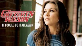 Gretchen Wilson - If I Could Do It All Again
