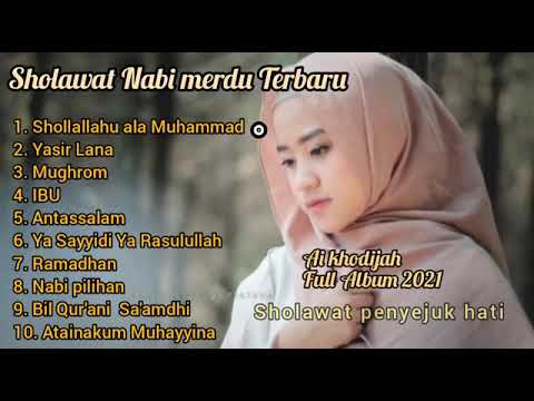 AI KHODIJAH FULL ALBUM TERBAIK || Shollallahu ala muhammad ,Yasir lana |