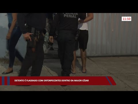 Detento é flagrado com entorpecentes dentro da Major César 28 07 2022