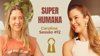 Super Humana com Carol Gattaz - Parece Terapia | Sessão #12
