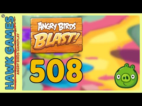 Angry Birds Blast Level 508 - 3 Stars Walkthrough, No Boosters