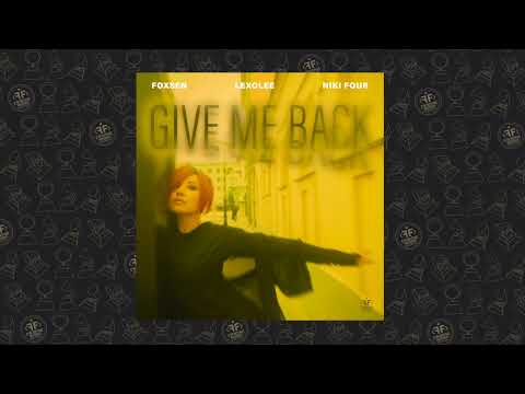 Foxsen, Lexolee, Niki Four - Give Me Back