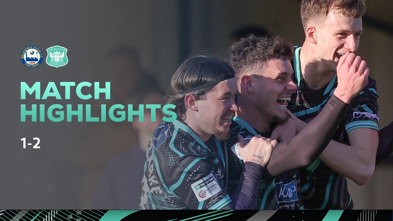 Braintree Town vs Carlisle United Highlights