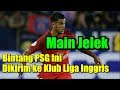 Main Jelek, Pemain Bintang PSG Ini Akan Dikirim ke Klub Liga Inggris Main Jelek, Pemain Bintang PSG Ini Akan Dikirim ke Klub Liga Inggris