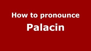 How to pronounce Palacin
