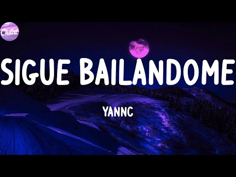 Yannc - Sigue Bailandome (Letras)