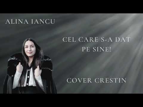 Muzica Domnului - Alina Iancu - Cel care s-a dat pe sine! (Cover Crestin The Messengers)