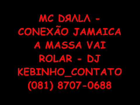 MC DRALA - CONEXÃO JAMAICA A MASSA VAI ROLAR .wmv