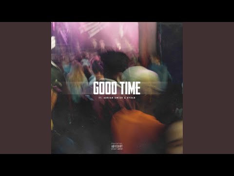Good Time (feat. Adrian Swish & Rydah)