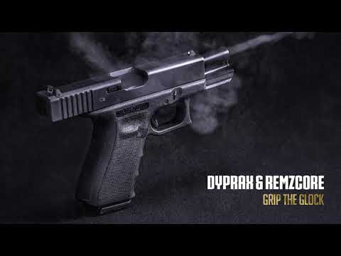 Dyprax & Remzcore  - Grip The Glock