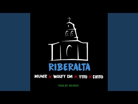 Riberalta (feat. Munir, Wolfy CM, Yito & Chito)