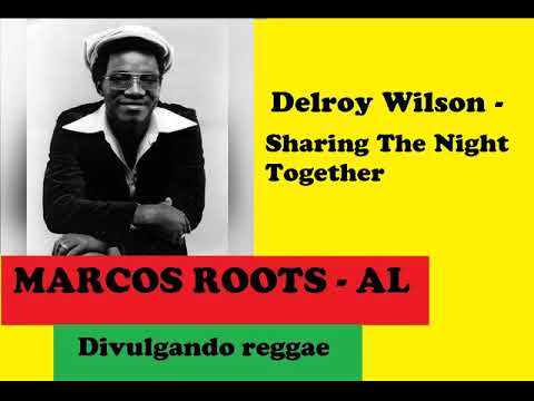 DIVULGANDO: DELROY WILSON - Sharing The Night Together / MARDOS ROOTS - AL