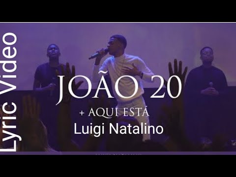 João 20 + Aqui Está | Luigi Natalino [Lyric Video]