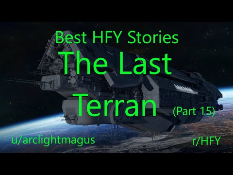 Best HFY Reddit Stories: The Last Terran (Part 15)