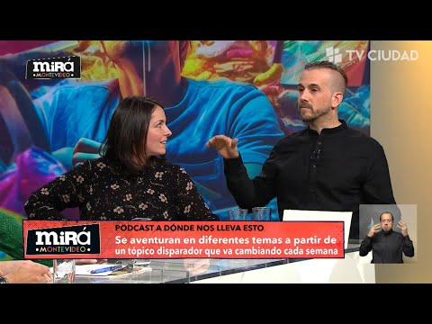 Mirá Montevideo - Cuchá Montevideo: Podcast "A dónde nos lleva esto" de Lechu Ferrando y Mer Remedi