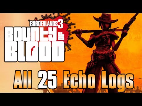 Bounty of Blood: A Fistful of Redemption - All 25 Echo Log Recordings | Borderlands 3