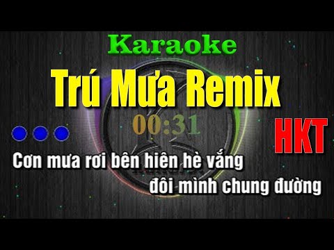Karaoke Trú Mưa Remix - HKT