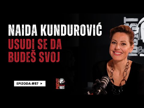 Balkan Rules Podcast Ep.87 - Naida Kundurović - Usudi se da budeš svoj