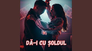 Download lagu Dă-I Cu Șoldul mp3 Download lagu Dă-I Cu Șoldul mp3