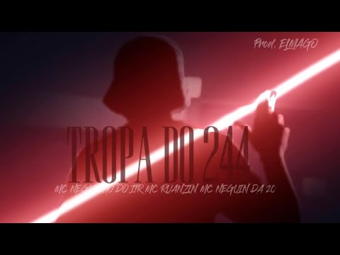 TROPA 244 | MC NEGUINHO DO ITR , MC RUANZIN & MC NEGUIN DA 20 - Prod.Elgamo