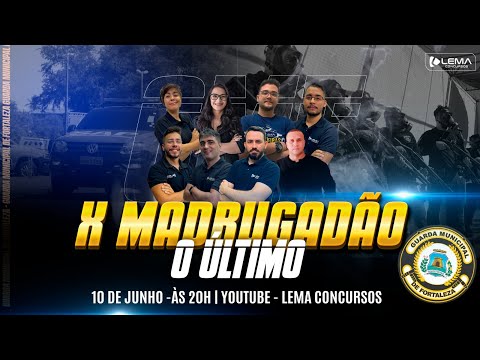X MADRUGADÃO - Guarda Municipal de Fortaleza | Lema Concursos