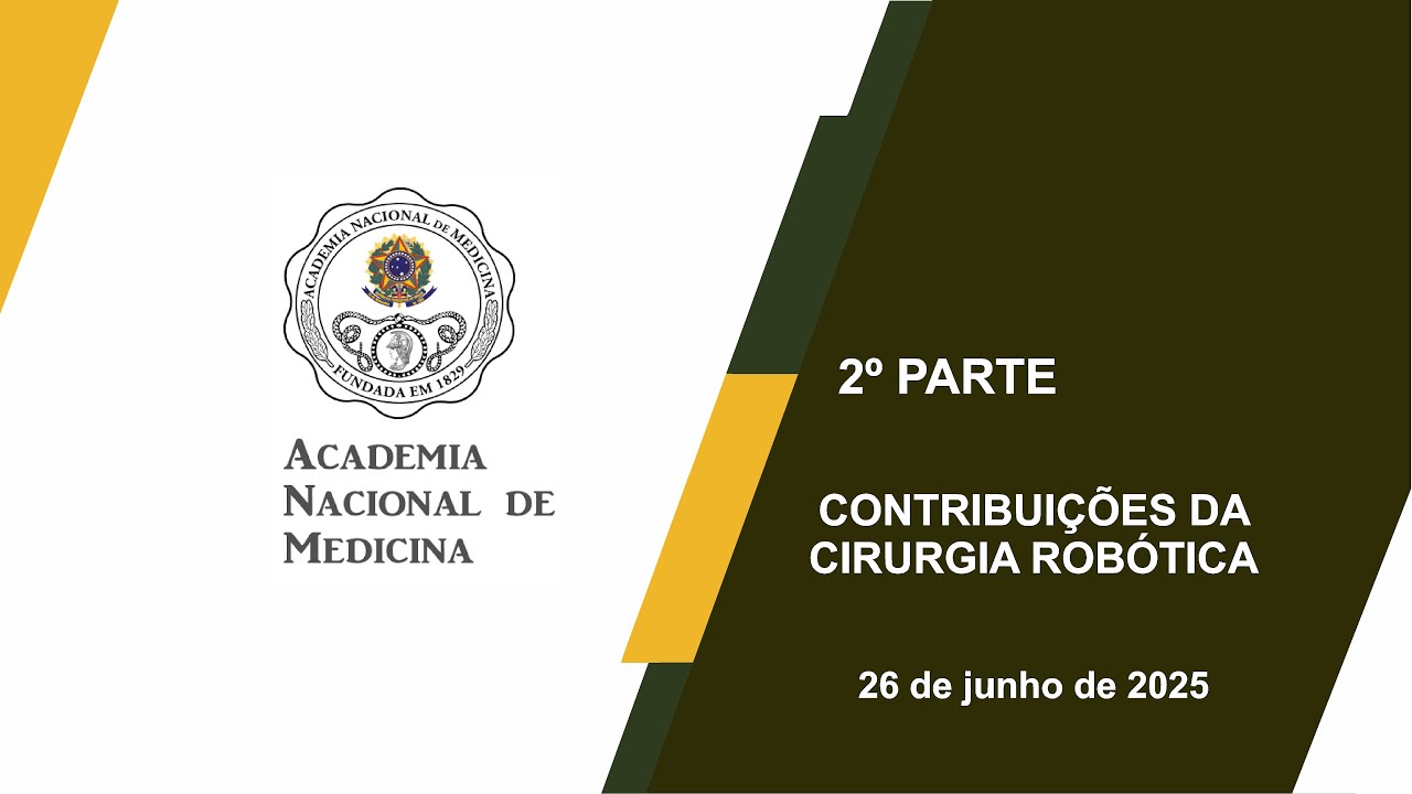 CONTRIBUIÇÕES DA CIRURGIA ROBÓTICA – RIO DE JANEIRO, 26 DE JUNHO DE 2025 – 2º PARTE