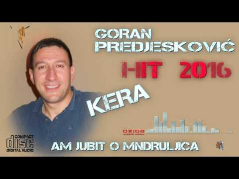 Goran Predjeskovic "KERA" - AM JUBIT O MNDRULJICA (HIT 2016)