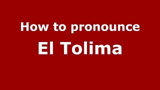 How to pronounce El Tolima
