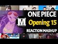 ONE PIECE Opening 15 | Reaction Mashup