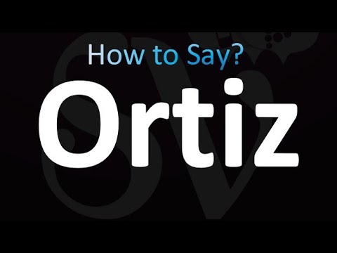 How to Pronounce Ortiz