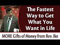 The Fastest Way to Get What You Want in Life - Rev. Ike's MORE Gifts of Money from Rev  Ike, Part 4