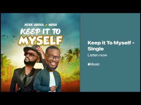 KEEP IT TO MYSELF by Mike AbduL & NOSA