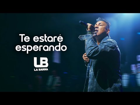 Te Estaré Esperando - La Barra