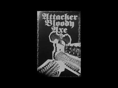 ATTACKER BLOODY AXE - Attack of the Axe Dominator (2007)