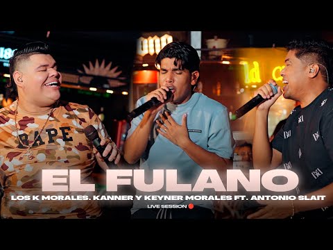 El Fulano - Los K Morales.  Kanner & Keyner Morales ft Antonio Slait