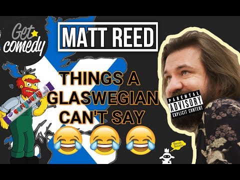 Matt Reed: "Things a Glaswegian can't say"