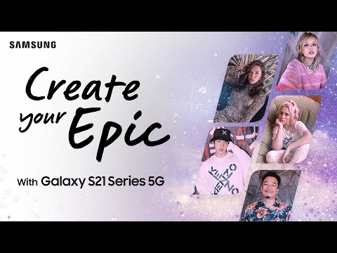 Galaxy S21 Series 5G: Create Your Epic | Samsung