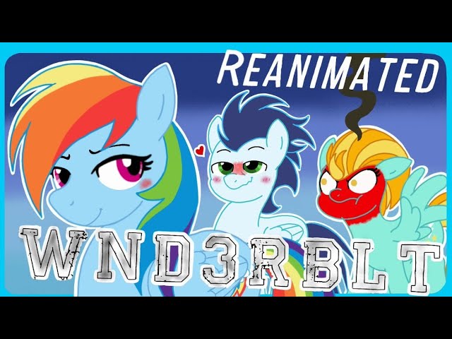 Wnd3rblt Reanimated - MLP ANIMATION