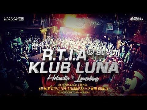 🎬 Video Live - KLUB LUNA - Holandia - Clubbasse [R.T.I.A 1] 30-11-2013