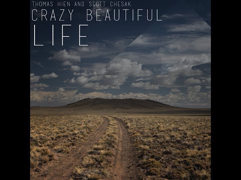 Thomas Hien & Scott Chesak - Crazy Beautiful Life